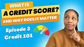 What is a credit score? | Ep 3 Credit 101