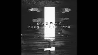 Mauway - Turn Up The Bass