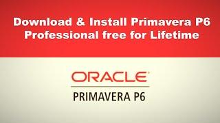 How to Download and Install Primavera P6 Professional free for Lifetime 2019