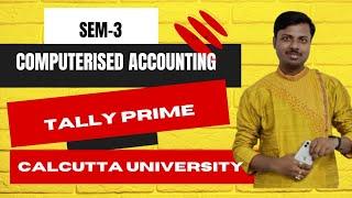 B.Com Sem-3  || Day-9 || Computerised Accounting || Tally Prime   || Calcutta University  ||