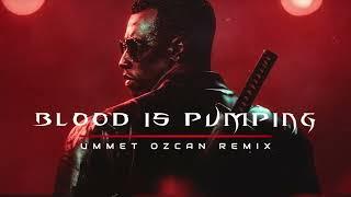 Blood Is Pumping - Ummet Ozcan Remix