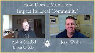 Abbot Sharbel Ewen, OSB .. How Does a Monastery Impact its Local Community?