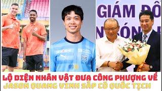 Công Phượng tiến gần Bình Phước - Jason Quang Vinh sắp có quốc tịch Việt Nam