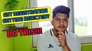 What To Do If Your GST Registration Is Getting Rejected Again & Again?