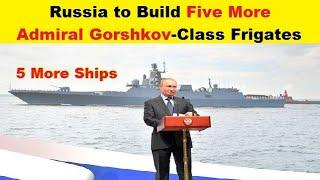 Russia to Build Five More Admiral Gorshkov Class Frigates for Russian Navy