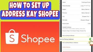 PAANO MAG SET UP NG ADDRESS SA SHOPEE