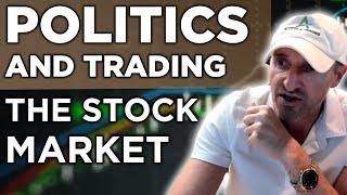 Politics And Trading The Market | Does It Mean Anything? | PS60 Process