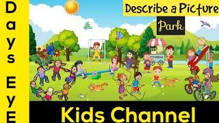 Describe a Park (Look and Tell) | Picture Description of a Park | Picture Talk | Comprehension