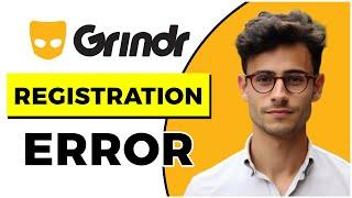 How to Fix Grindr Registration Error (Quick & Easy)