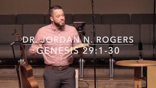 Making Sense out of a Mess - Genesis 29:1-30 (10.2.19) - Dr. Jordan N. Rogers