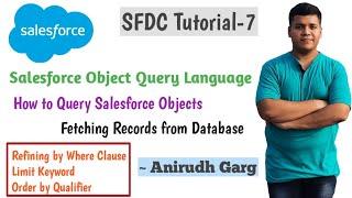 How to Query Salesforce Objects using SOQL to fetch records from Database | SOQL Queries | SFDC T-7