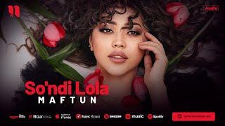 Maftun - So'ndi Lola (audio 2024)