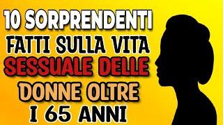 10 Sorprendenti Fatti sulla Vita Sessuale delle Donne oltre i 65 anni