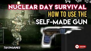 How to use the Self-made Gun⁉️ | Nuclear Day Survival