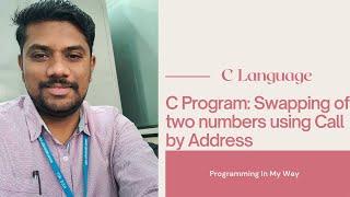 23. C program for swapping of two numbers using Call by Reference/address