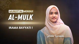 IRAMA BAYYATI! Murottal Quran Merdu Surah Al-Mulk  | Gendis Larasati