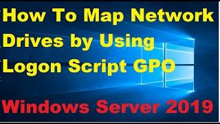 8. How To Map Network Drives Using Logon Script GPO in Windows Server 2019