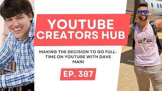 Making The Decision To Go Full-Time On YouTube With Dave Mani