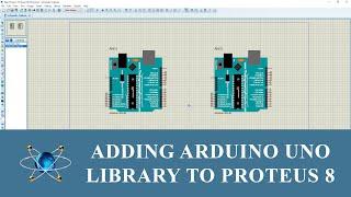 How to Add Arduino Uno Library to Proteus 8 | Easy | Fast