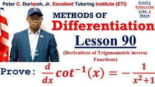 Lesson 90: Proof of the derivative of y=cot^-1(x); Deriving the derivative of cotangent inverse of x