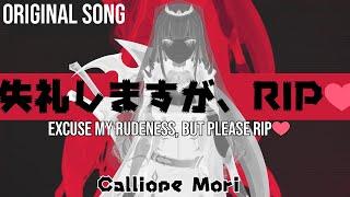 [ORIGINAL SONG]  失礼しますが、RIP || “Excuse My Rudeness, But Could You Please RIP?” - Calliope Mori
