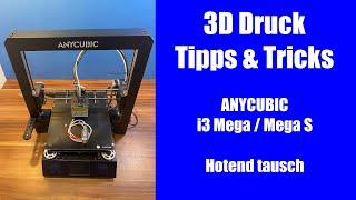 3D Druck Tipps & Tricks Anycubic I3 Mega / Mega S Hotend tauschen / wechseln - Deutsch