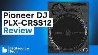 Pioneer DJ PLX-CRSS12 Review: the DJ Turntable, Redefined? | Beatsource Tech