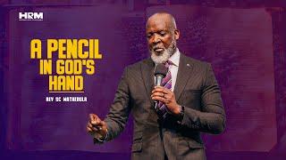 A Pencil In God's Hand | Rev SC Mathebula I 21 July 2024