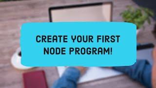 Writing your first Node program! Complete Beginner Tutorial - Step by Step