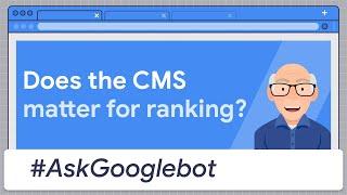 Does a CMS matter for ranking in Google Search?