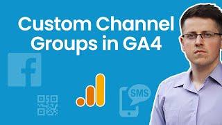 Custom channel group in Google Analytics 4
