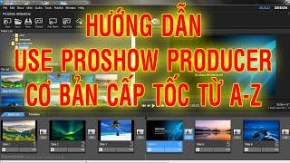 Hướng dẫn sử dụng Proshow Producer cơ bản cấp tốc từ A-Z|USE PROSHOW PRODUCER A-Z|Proshow Producer