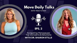 Move Daily Talks: Navigating Menopause Top Concerns & Solutions with Dr. Sharon Stills | EPS. 2