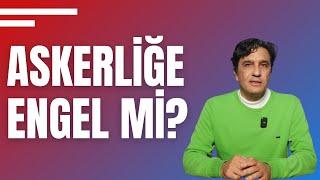 ASKERLİĞE ENGEL Mİ? MUAF OLABİLİR MİYİM ? GEÇMİŞTE PSİKİYATRİK MUAYENE OLDUM