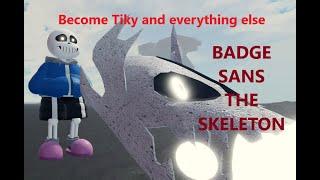 Roblox:"Become Tiky and Everything Else" BADGE SANS THE SKELETON [read the description and comment]