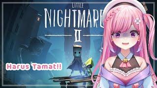 【Little Nightmare II】Pasti Tamat!!