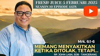 Memang Menyakitkan Ketika Ditolak, Tetapi... - Fresh Juice 5 Februari 2025 - RP. John Laba, SDB