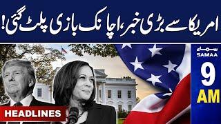 Samaa News Headlines 9 AM | Trump Vs Harris | 6 NOV 2024 | SAMAA TV