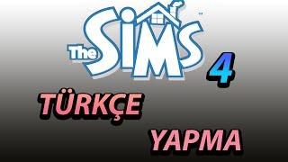 The Sims 4 Türkçe Yapma !