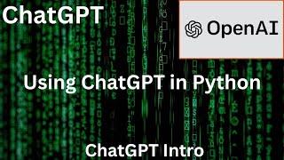 ChatGPT Introduction | Using ChatGPT in Python | ChatGPT - 1