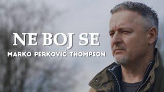 Marko Perković Thompson - Ne boj se (Official video 2020)