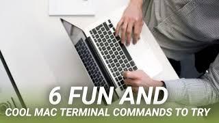 6 Fun and Cool Mac Terminal Commands to Try