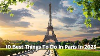 The Top 10 Best Things To Do in Paris in 2023 | Must See