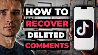 How To Recover Deleted Comments On Tiktok