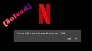 Netflix Error  - There is a problem playing the video. Please try again