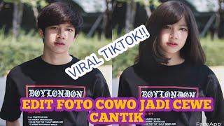 CARA EDIT FOTO COWOK JADI CEWEK CANTIK DI TIKTOK