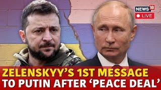 Russia Ukraine War LIVE | Zelenskyy's Message To Putin On Russia Ukraine Ceasefire Deal | N18G