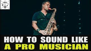 HOW TO SOUND LIKE A PRO MUSICIAN