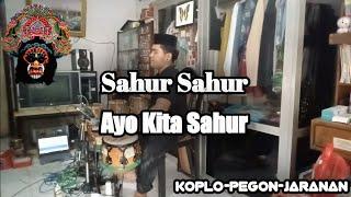 SAHUR SAHUR AYO KITA SAHUR ll KOPLO-PEGON-JARANAN ll VERSION BY RYAN KNDG