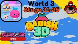 Dadish 3D World 3 Stage 21-25 | Dadish 3D Level 21,22,23,24,25| Dadish Gameplay | Invincible Sigog